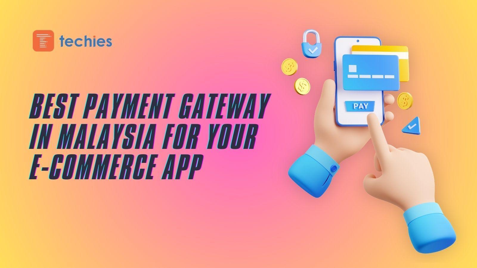 Choosing The Best Payment Gateway in Malaysia For Your eCommerce Website or Mobile App
