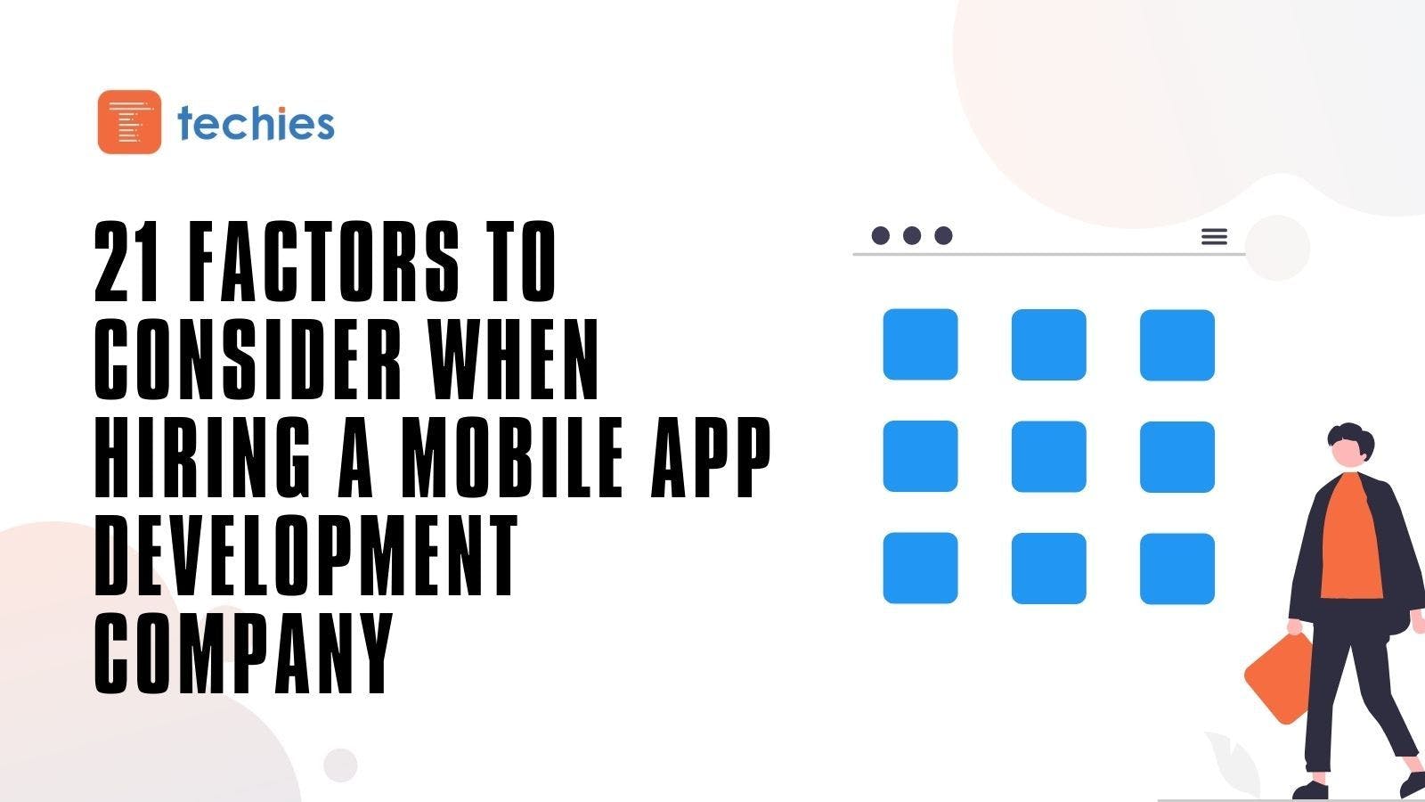21 Factors to Consider When Hiring a Mobile App Development Company