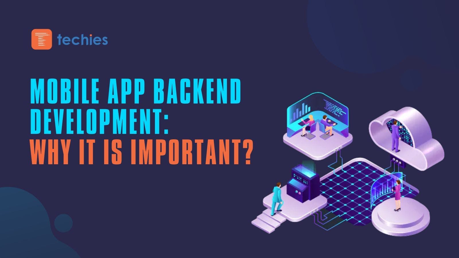 Mobile App Backend Development: Why It is Important? (2024)