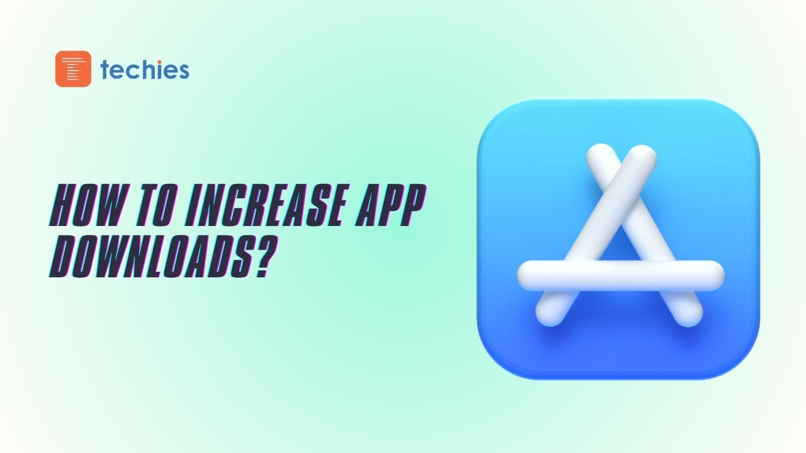 How To Increase App Downloads? blog cover image